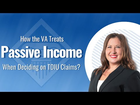 Passive Income... What Is It And How Does it Affect A TDIU Claim for VA Disability?