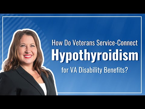 How Do Veterans Service-Connect Hypothyroidism For VA Disability Benefits?