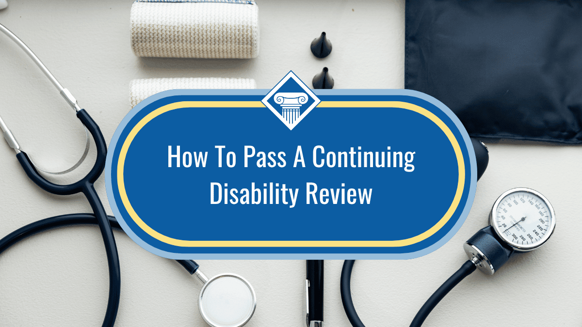 How to Pass a Continuing Disability Review and Keep Your Benefits