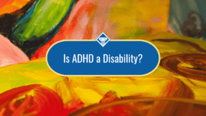 Image of brightly colored paint on a canvas with the title of the article, "Is ADHD a disability" placed in the center of the image inside a blue oval.