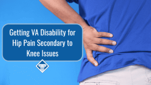 Photo of the back of a person wearing a blue shirt and holding their hip. Article title is to the left: Getting VA Disability Secondary to Knee Issues