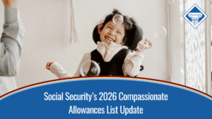 Image of a laughing little girl with a disability sitting in a wheel chair. Her father is just out of view, but is blowing bubbles for her. The title of the image, "Social Security’s 2026 Compassionate Allowances List Update" is placed at the bottom of the image inside of a blue semi-circle.