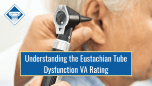 An image of a doctor looking inside a patient's ear. Over the image is a blue box reading the article title: Understanding the Eustachian tube dysfunction VA rating