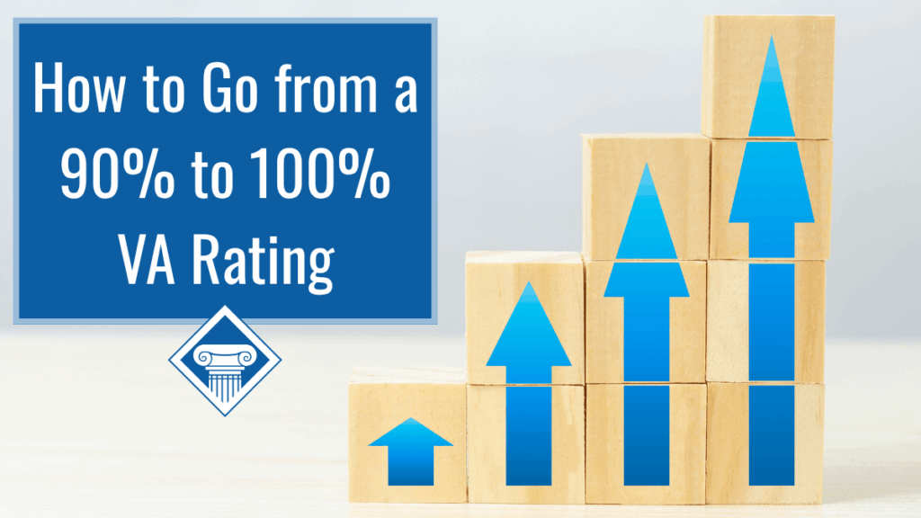 Photo of a white background with wooden blocks stacked to increase in size from left to right. A blue upward arrow is painted on each stack of blocks. Article title is on the left side of the image: "How to go from a 90% to 100% VA rating."