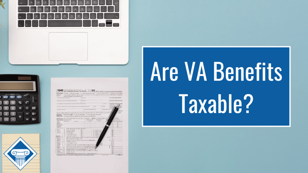 picture of a computer, calculator, and tax forms on the left with our title on the right "Are VA benefits taxable?" 