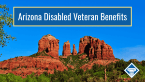 AN image of a rock formation against a blue sky in Arizona. Over the image is a dark blue banner reading the article title: Arizona disabled veteran benefits