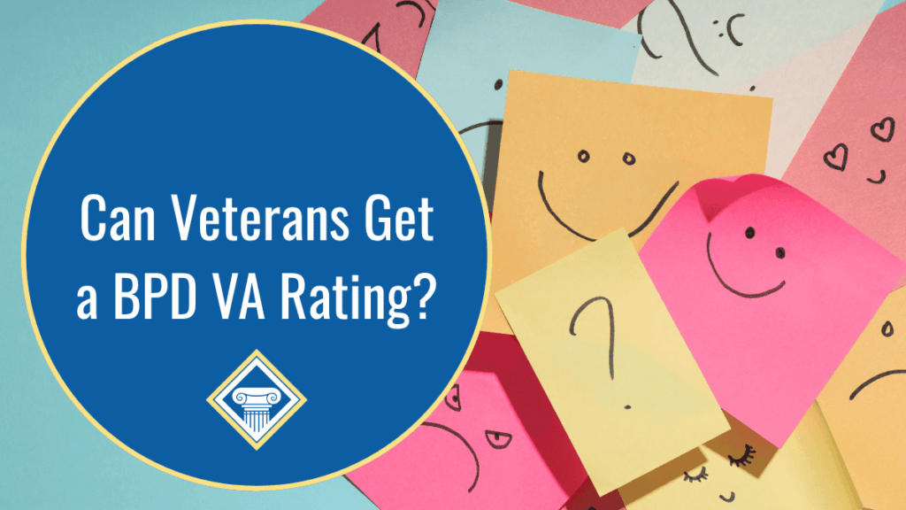 Photo of yellow, orange, blue, and pink sticky notes with drawings of happy and sad faces on them. Article title is in a blue circle to the left: Can Veterans Get a BPD VA Rating?