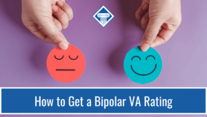 Two hands are holding paper emojis. In the left hand is a red sad face and in the right is a blue happy face. Article title is at the bottom: How to Get a Bipolar VA Rating.