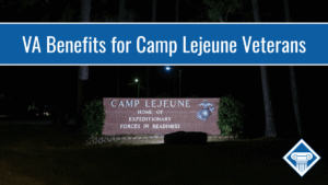 Photo of the entrance to Camp Lejeune at nighttime. Article title is across the top: VA Benefits for Camp Lejeune Veterans