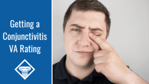 Photo of a man grimacing while touching his closed right eye with his right finger. Article title is to the left: Getting a Conjunctivitis VA Rating.