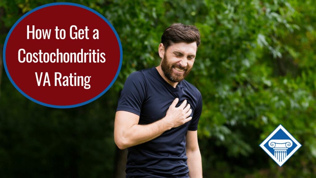 A man with brown hair and a beard in a dark shirt stands outside, clutching his chest and grimacing in pain. Over the image is a red oval reading the article title: How to get a costochondritis VA rating