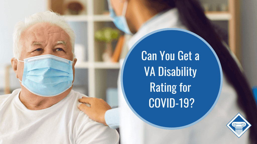 An image of a man wearing a mask with a health care provider reaching out to touch his arm. Over the image is a bubble that reads the article title: Can you get a VA disability rating for COVID-19?