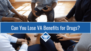 Five people pictured from the chest down sitting in a circle. Article title in the middle: Can you Lose VA Benefits for Drugs?