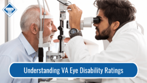 Photo of an eye doctor using an ophthalmoscope on a patient to examine his eyes. Article title is across the bottom of the image: Understanding VA Eye Disability Ratings