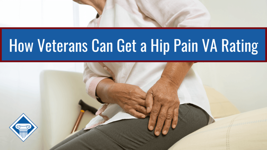 A person holds onto their hip with a cane in the background. Over the image is a blue banner reading the article title: How veterans can get a hip pain VA rating