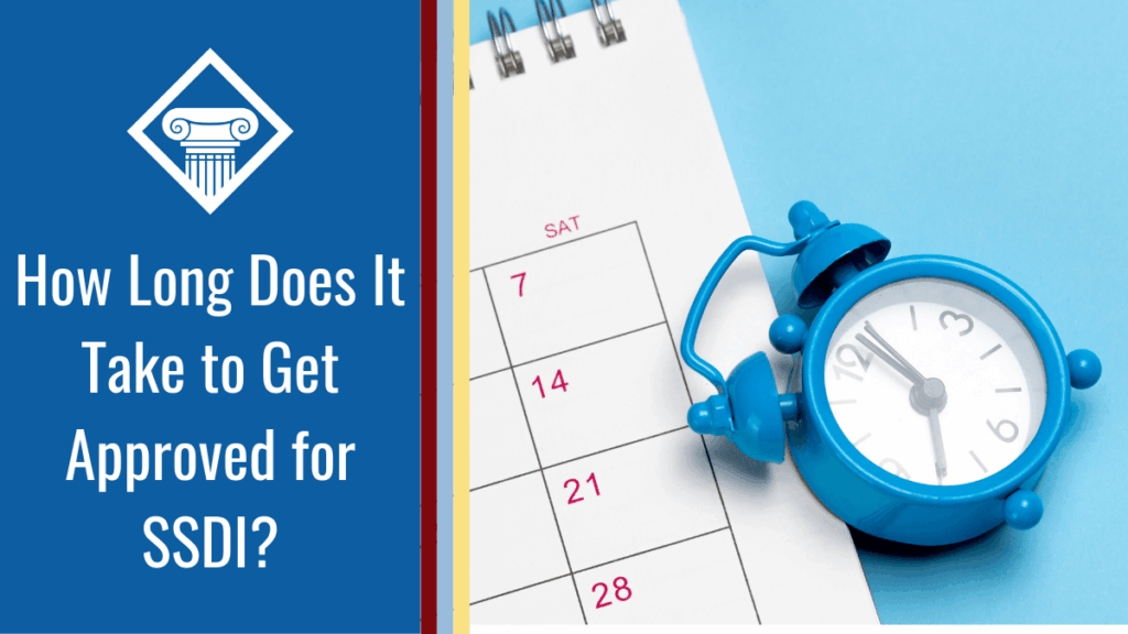 Image of a blue alarm clock sitting on a calendar, over a blue background. The title of the article, "How Long Does it Take to Get Approved for SSDI?" sits in to the left of the image in a dark blue box with the Woods & Woods logo.