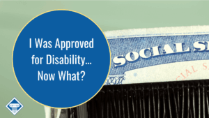 Image of a Social Security card against a sage green background. The title of the article, "I was approved for disability... Now what?" sits inside a blue circle to the left of the image.