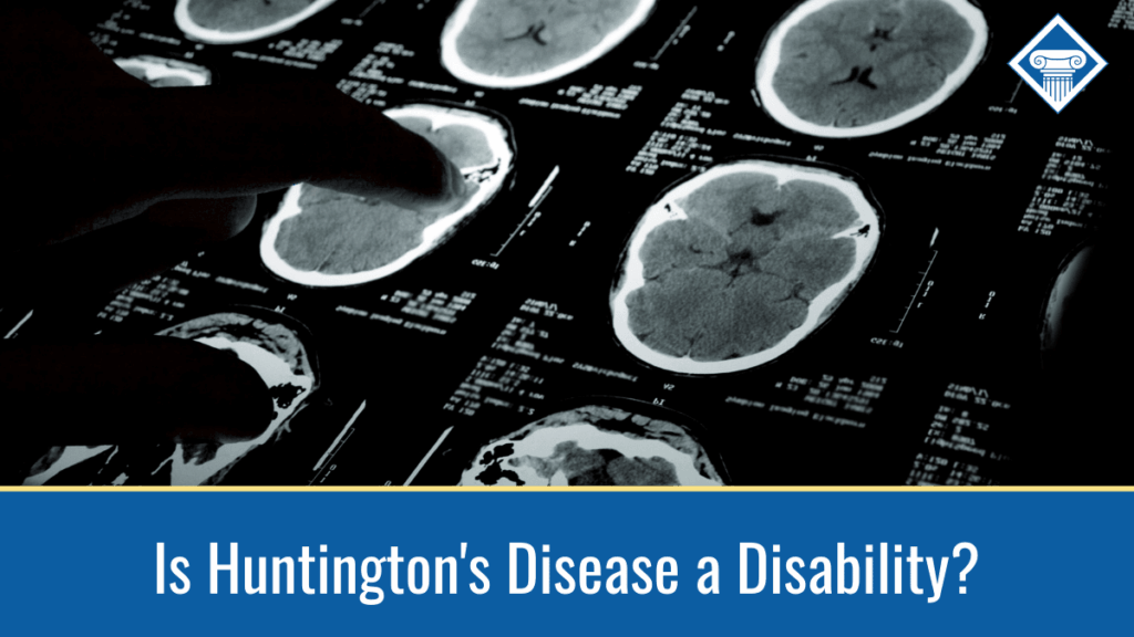 Image of brain scans with a person's hand studying the images. The title of the article, "is Huntington's disease a disability?" sits in the middle of a blue rectangle located at the bottom of the image.