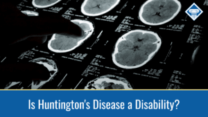 Image of brain scans with a person's hand studying the images. The title of the article, "is Huntington's disease a disability?" sits in the middle of a blue rectangle located at the bottom of the image.