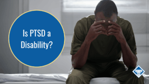 Image of a man sitting on a bed with his face in his hands, obviously in emotional distress. The title of the article, "Is PTSD a disability" sits to the left side of the image inside of a blue circle.