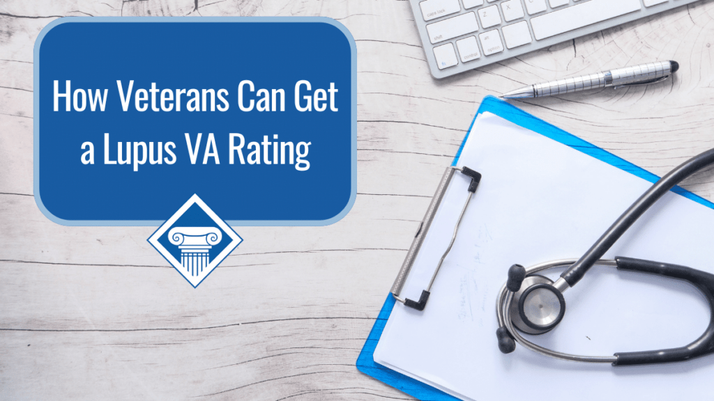 A clipboard and stethoscope lays on a white-washed wood desk. Over the image is a blue box reading the article title: How veterans can get a lupus VA rating