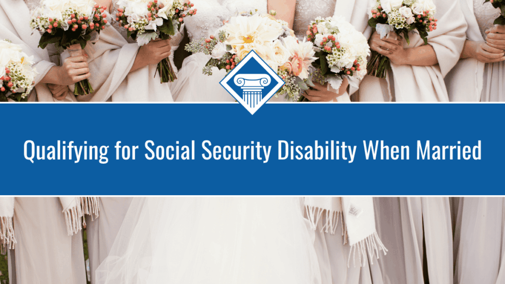 This is an image of a bridal party standing in a line, the bride in the middle holding her bouquet with bridesmaids on both sides. The title of the article, "Qualifying for Social Security Disability When Married" sits in a blue box in the middle of the image.