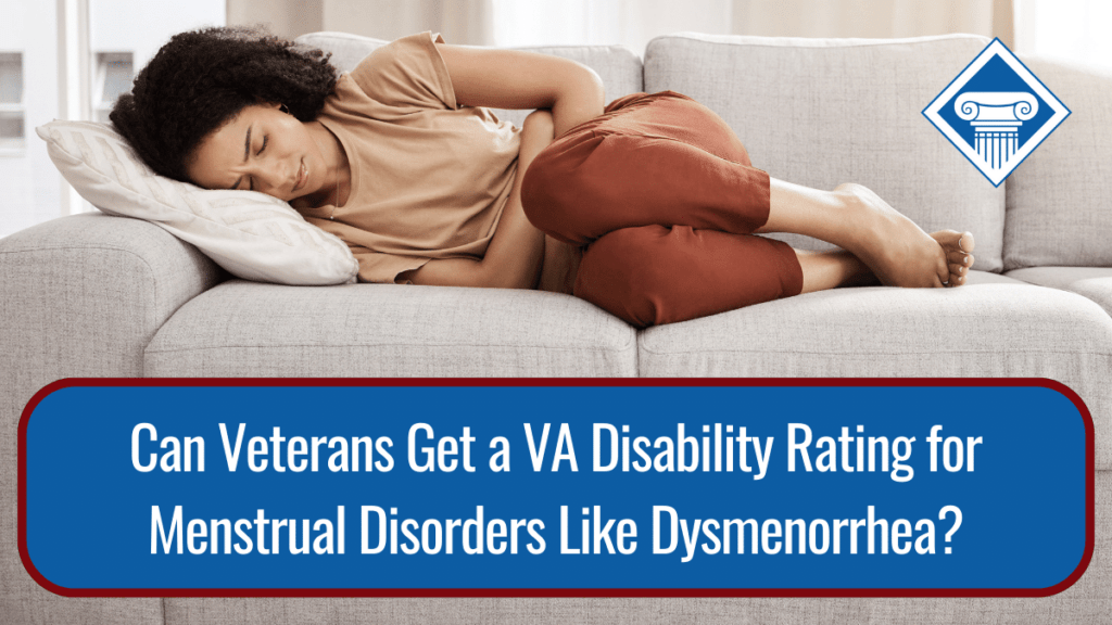 A woman in a brown outfits lies on a light grey couch clutching her stomach in pain. Over the image is a blue box reading the article title: Can veterans get a VA disability rating for menstrual disorders like dysmenorrhea?