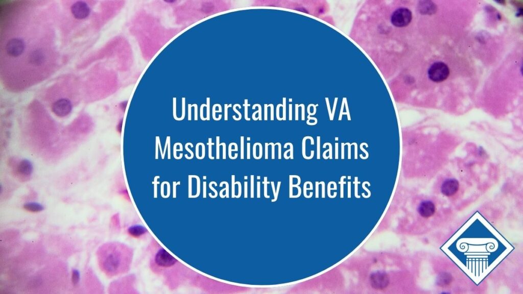 Microscopic picture of mesothelioma cells. Article title in a blue circle in the center of the picture: Understanding VA Mesothelioma Claims for Disability Benefits.
