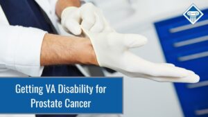 Photo of a doctor's hand putting a white glove on. Article title is in the bottom left corner: Getting VA Disability for Prostate Cancer