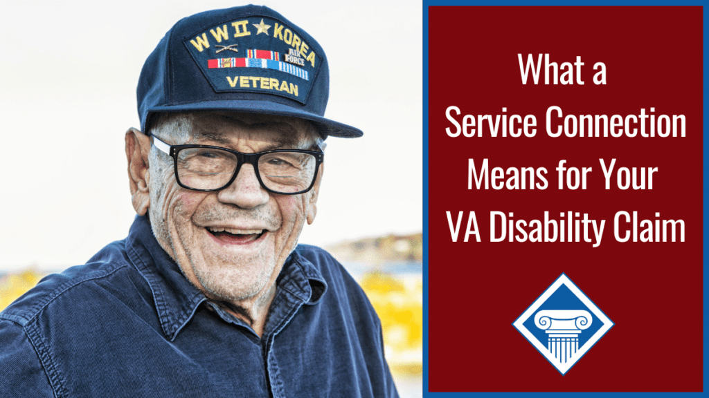 An image of a smiling man wearing a Korean war veteran hat, glasses, and a dark button up shirt. over the image is a red box reading the article title: What a service connection means for your VA disability claim