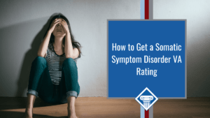 Woman sits on ground with elbows on her knees and hands over her eyes. Article title to the right: How to Get a Somatic Symptom Disorder VA Rating