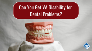 Photo of dentures sitting on a white table. Article title across the top: Can You Get VA Disability for Dental Problems?