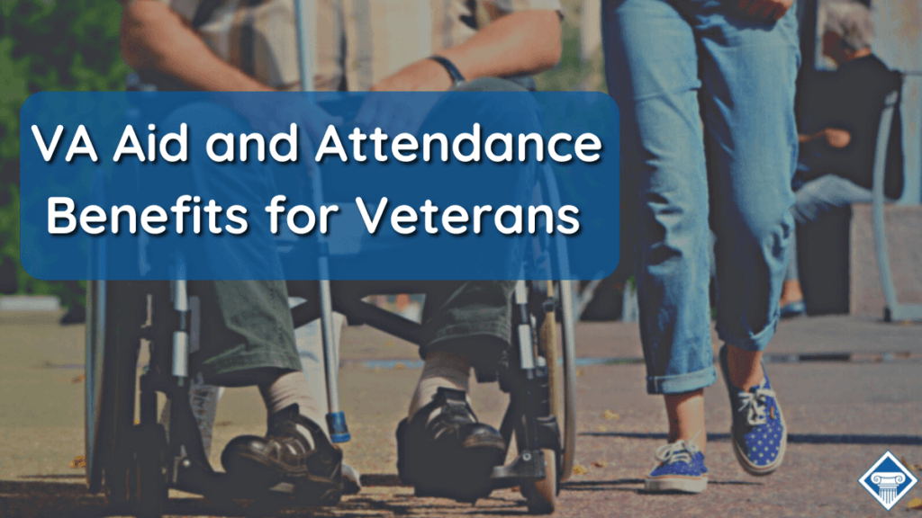 A person walking alongside someone using a wheelchair. A blue box over the image reads the article title: VA Aid and Attendance Benefits for Veterans