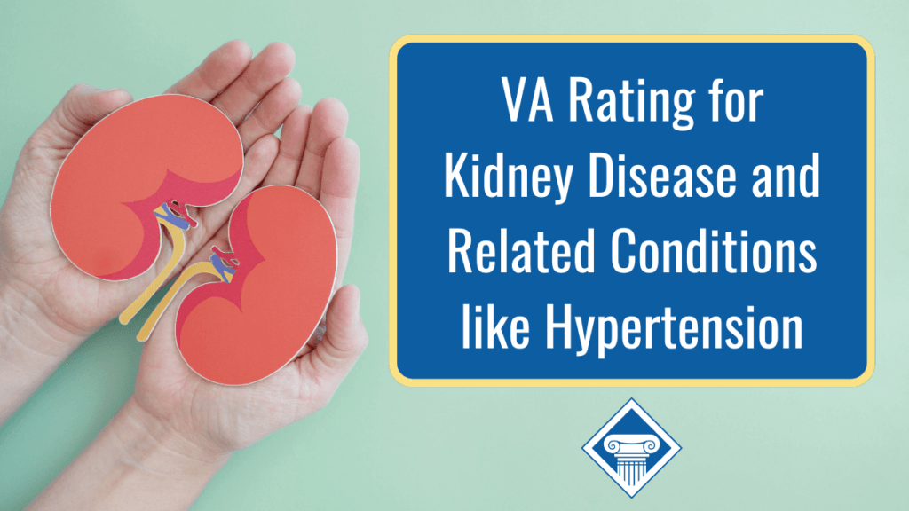 Picture of two hands holding a paper cutout of kidneys. Article title is to the right: VA Rating for Kidney Disease and Related Conditions like Hypertension.