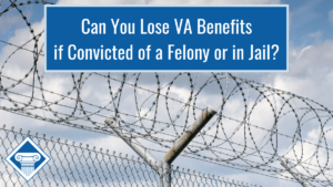 Photo of barbed wire fence with article title in blue across the top: Can you lose VA benefits if convicted of a felony or in jail?