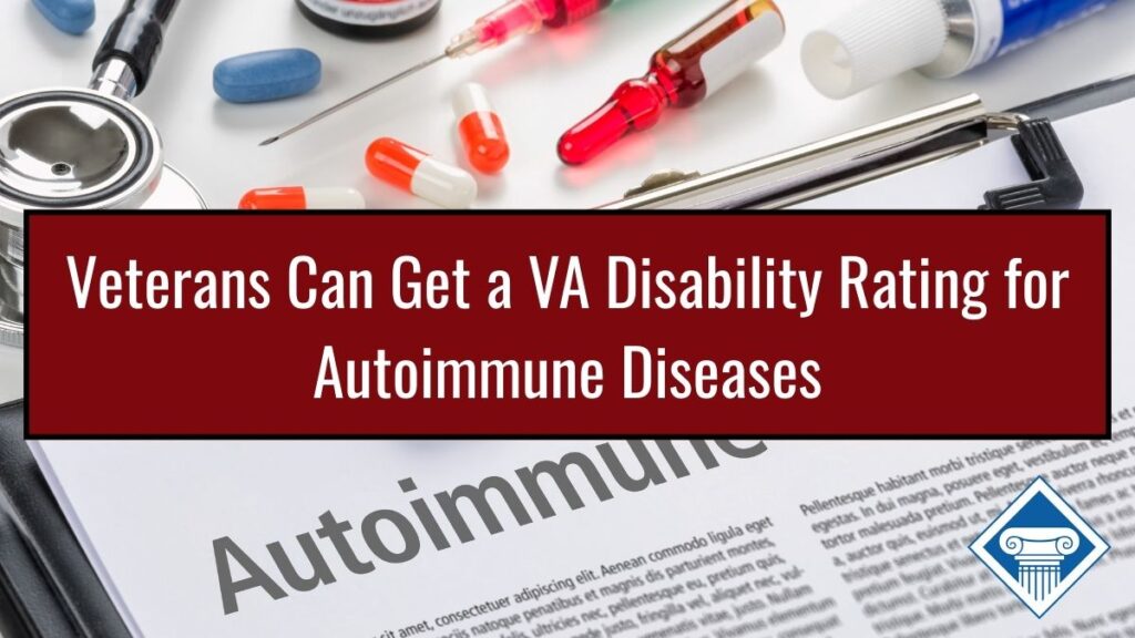 Picture of a white table with pills, a needle, a stethoscope, and a clipboard that says "Autoimmune" on white paper. Article title is across the middle of the picture: Veterans Can Get a VA Disability Rating for Autoimmune Diseases.