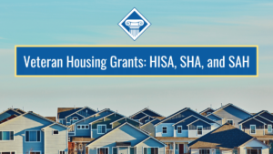 A row of houses stand against a blue sky. Over the image is a dark blue box reading the article title: Veteran Housing Grants HISA, SHA. and SAH