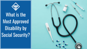 Image of a stethoscope, vaccine vial, thermometer, pills, hypodermic needles laying on a blue background. The title of the article is on the left of the image and reads, "What is the Most Approved Disability by Social Security?"
