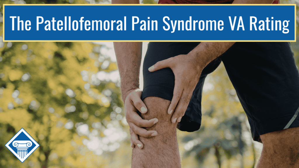 Photo of a man from the waist down wearing black running shorts and holding one knee with both hands. Article title is across the top: The Patellofemoral Pain Syndrome VA Rating