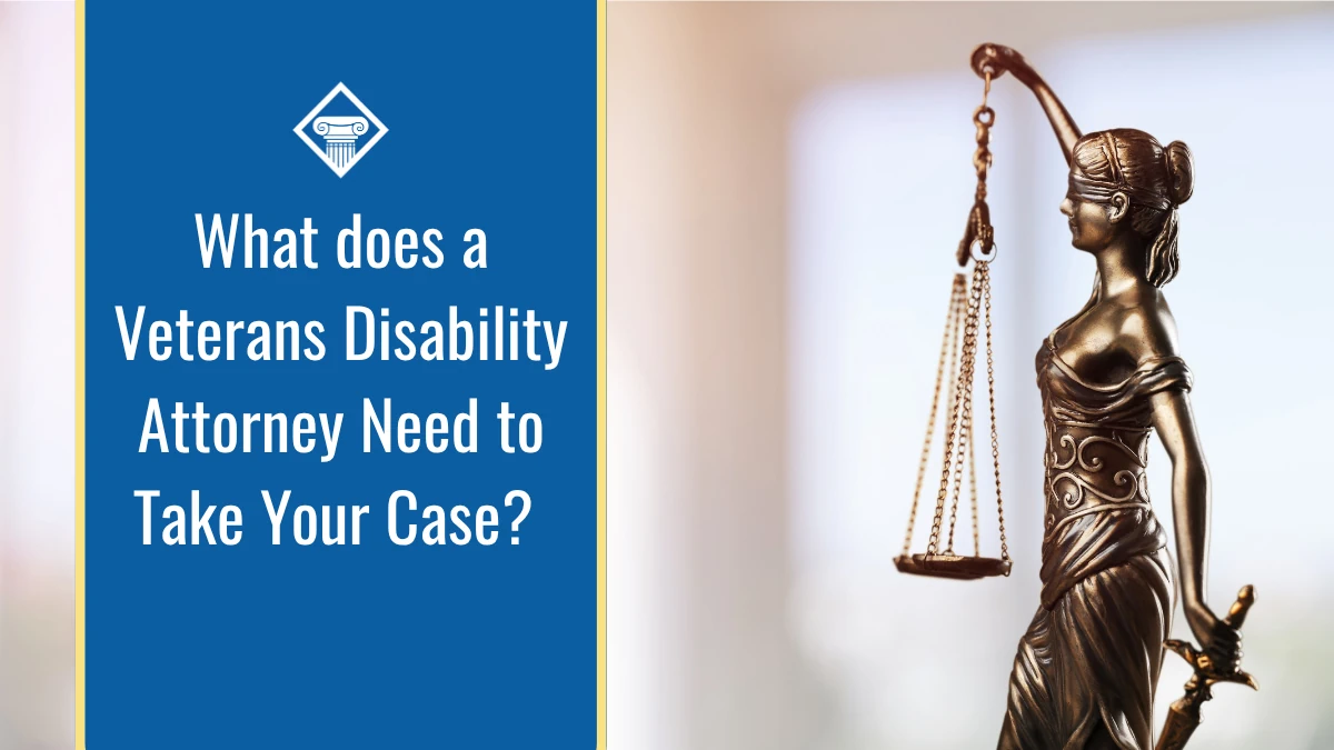 A bronze statue of lady justice is shown next to the title: What does a veterans disability attorney need to take your case?